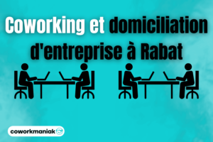 coworking et domiciliation d'entreprise à rabat